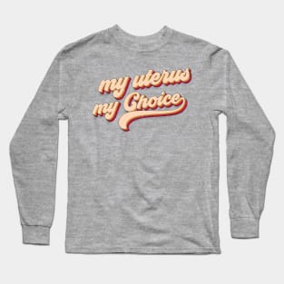 my Uterus my choice Long Sleeve T-Shirt